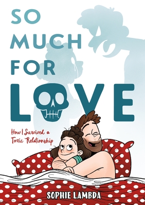 So Much for Love: How I Survived a Toxic Relationship - Lambda, Sophie, and Kane, Montana (Translated by)