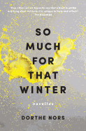So Much for That Winter: Novellas