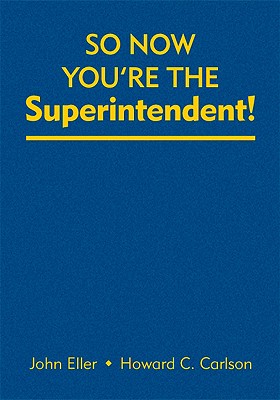 So Now You re the Superintendent! - Eller, John F, and Carlson, Howard C