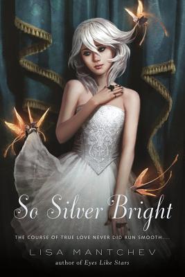 So Silver Bright - Mantchev, Lisa