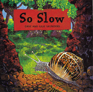 So Slow! - Saunders, Julie, and Saunders, Dave