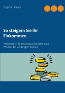 So steigern Sie Ihr Einkommen: Verdienst ist kein Schicksal, sondern eine Pflanze, die Sie d?ngen knnen