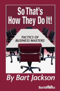 So That's How They Do It!: Tactics of Business Masters