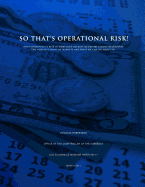 So That's Operational Risk! (How Operational Risk in Mortgage-Backed Securities Almost Destroyed the World?s Financial Markets and What We Can Do about It)
