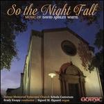 So the Night Fall: Music of David Ashley White
