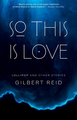 So This is Love: Lollipop and Other Stories - Reid, Gilbert