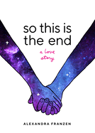 So This Is the End: A Love Story (Explore Spiritual Freedom, Fantasize True Love, and Ponder Your Own Last 24 Hours in This Near-Future Science Fiction Novel)