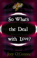 So What's the Deal with Love?