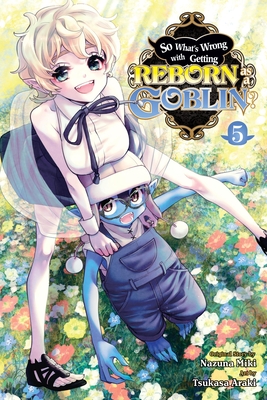 So What's Wrong with Getting Reborn as a Goblin?, Vol. 5 - Miki, Nazuna, and Araki, Tsukasa, and Cook, Caleb (Translated by)