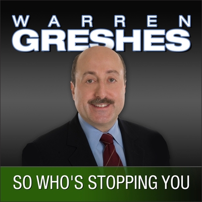 So Who's Stopping You: The Success Series - Greshes, Warren (Read by)