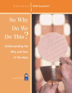 So Why Do We Do This?: Understanding the Why and How of the Mass--Workbook