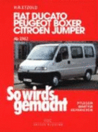 So Wird's Gemacht. Fiat Ducato / Peugeot Boxer / Citroen Jumper. Ab 1982. Pflegen-Warten-Reparieren