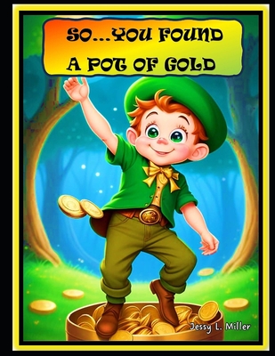 So... You Found A Pot Of Gold - Miller, Jessy L