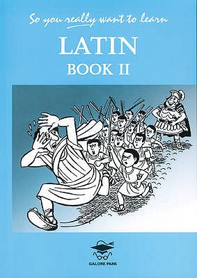 So You Really Want to Learn Latin Book II - Oulton, N. R. R.