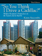 So You Think I Drive a Cadillac?: Welfare Recipients' Perspectives on the System and Its Reform