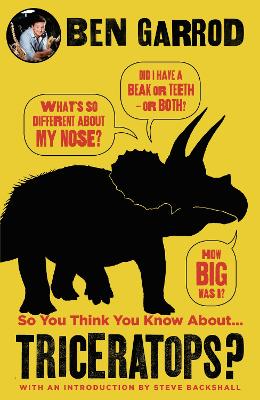 So You Think You Know About Triceratops? - Garrod, Ben