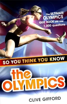 So You Think You Know the Olympics - Gifford, Clive, Mr.