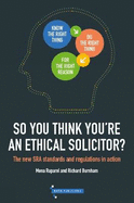 So You Think You're An Ethical Solicitor?: The new SRA Standards & Regulations in Action
