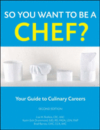 So You Want to Be a Chef?: Your Guide to Culinary Careers - Brefere, Lisa M, C.E.C., and Drummond, Karen E, and Barnes, Brad