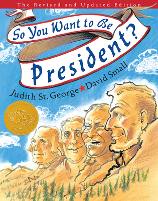 So You Want to Be President?: The Revised and Updated Edition - St George, Judith