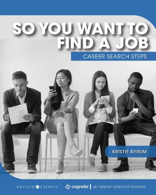 So You Want to Find a Job: Career Search Steps - Byrum, Kristie