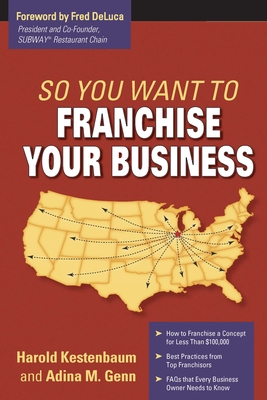 So You Want to Franchise Your Business - Kestenbaum, Harold, and Genn, Adina M