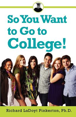 So You Want to Go to College! - Pinkerton, Richard