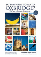 So You Want to Go to Oxbridge?: Tell Me About a Banana...