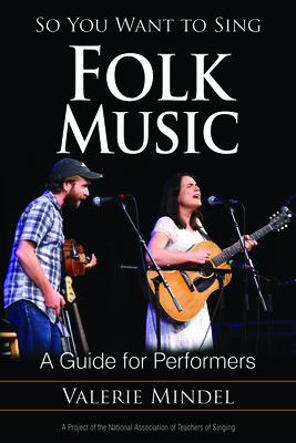 So You Want to Sing Folk Music: A Guide for Performers - Mindel, Valerie