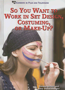 So You Want to Work in Set Design, Costuming, or Make-Up?