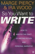 So You Want to Write: How to Master the Craft of Writing Fiction and Personal Narrative