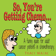 So, You're Getting Chemo