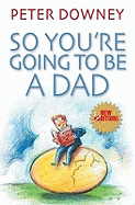 So You're Going To Be a Dad