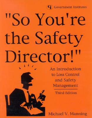 So You're the Safety Director!: An Introduction to Loss Control and Safety Management - Manning, Michael V