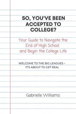 So, You've Been Accepted to College? - Williams, Gabrielle