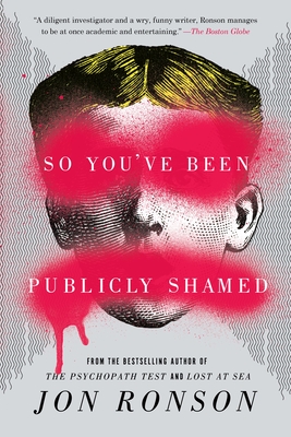 So You've Been Publicly Shamed - Ronson, Jon