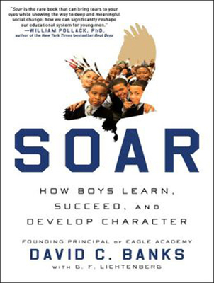 Soar: How Boys Learn, Succeed, and Develop Character - Banks, David, and Lichtenberg, G F, and Crisden, Sean (Narrator)