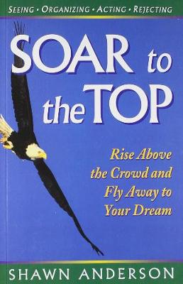 Soar to the Top - Anderson, Shawn