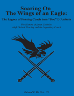 Soaring on the Wings of an Eagle: The Legacy of Fencing Coach Samuel 'doc' d'Ambola and the Essex Catholic High School Fencing Team