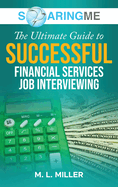 SoaringME The Ultimate Guide to Successful Financial Services Job Interviewing