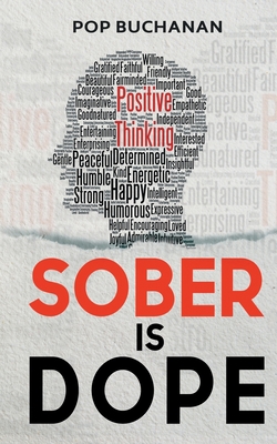 Sober is Dope: Sobriety Prayers and Affirmations for Attracting Health, Happiness, and Abundance in Recovery - Buchanan, Pop, and Buchanan, Caleb, Rev. (Editor), and Froeba, Mark (Editor)