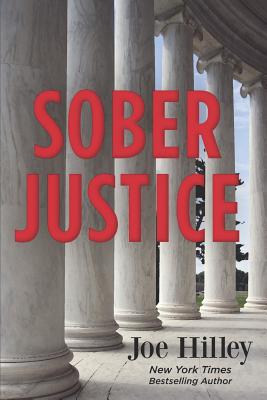 Sober Justice - Hilley, Joe