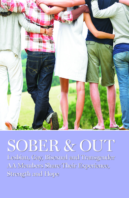 Sober & Out: Lesbian, Gay, Bisexual and Transgender AA Members Share Their Experience, Strength and Hope - Grapevine, Aa (Editor)
