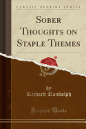 Sober Thoughts on Staple Themes (Classic Reprint)