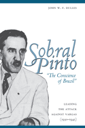 Sobral Pinto, "The Conscience of Brazil": Leading the Attack against Vargas (1930-1945)