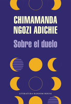 Sobre El Duelo / About Mourning - Adichie, Chimamanda Ngozi