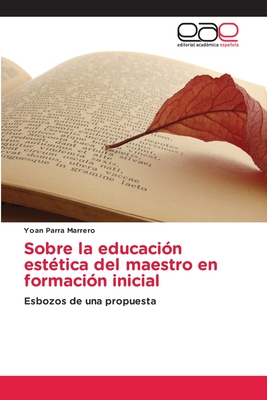 Sobre la educacin esttica del maestro en formacin inicial - Parra Marrero, Yoan