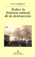 Sobre La Historia Natural de La Destruccion