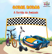 Sobre Rodas-A Corrida da Amizade (Portuguese Children's Book): The Wheels - The Friendship Race (Kids Books in Portuguese)