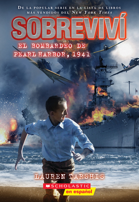 Sobreviv? El Bombardeo de Pearl Harbor, 1941 (I Survived the Bombing of Pearl Harbor, 1941) - Tarshis, Lauren